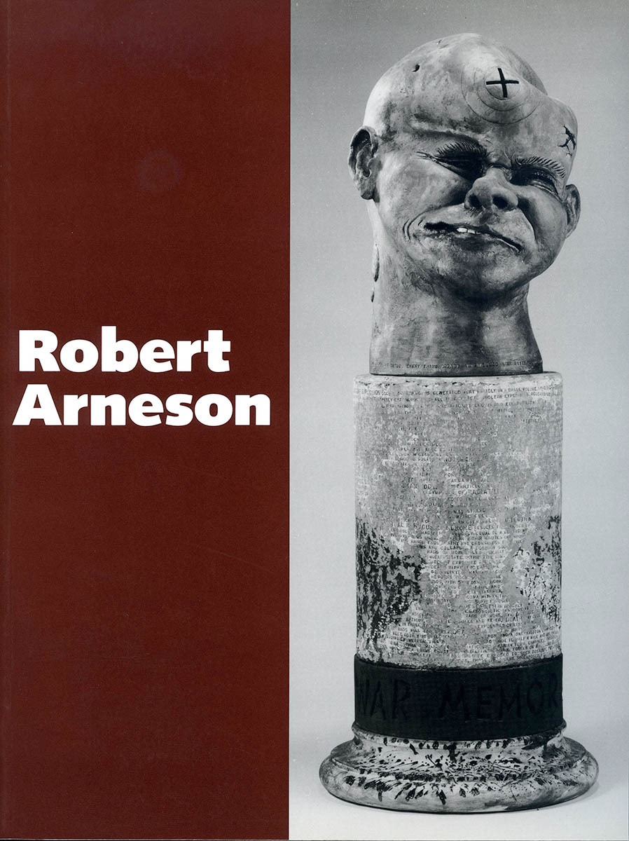 Benezra, Neal. Robert Arneson: A Retrospective. Des Moines, Iowa: Des Moines Art Center; Washington, D.C.: Hirshhorn Museum and Sculpture Garden; Portland, Oregon: Portland Art Museum; Oakland, California: Oakland Museum. Sponsored by Anna K. Meredith Endowment Fund; John and Mary Papajohn, Des Moines; National Endowment for the Arts, Washington, D.C. Seattle, Washington: University of Washington Press, 1986.