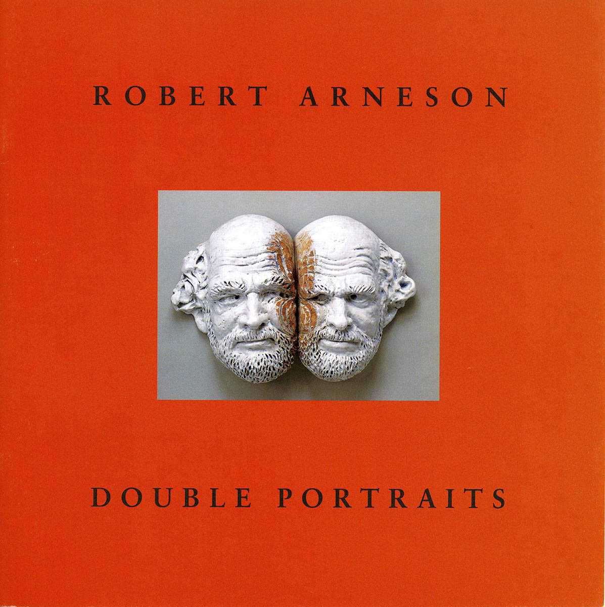 Berkson, Bill. Robert Arneson: Double Portraits. San Francisco, California: Brian Gross Fine Art, 1999.